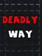 Deadly Way