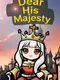 Dear His Majesty