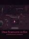 Dear Substance of Kin