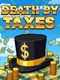 Death By Taxes