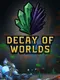 Decay of Worlds