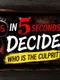 Decide in 5 Seconds: Who Is the Culprit?