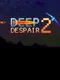 Deep Despair 2