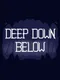 Deep Down Below
