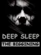 Deep Sleep: The Beggining