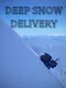 Deep Snow Delivery