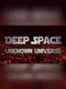 Deep Space: Unknown Universe