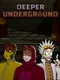 Deeper Underground