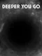Deeper You Go
