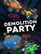 Demolition Party