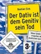 Der Dativ ist dem Genitiv sein Tod