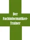 Der Fachinformatiker Trainer