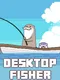 Desktop Fisher