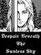 Despair Beneath the Sunless Sky