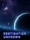 Destination Unknown