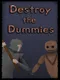 Destroy the Dummies