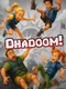 Dhadoom!