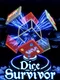 Dice Survivor