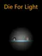 Die For Light
