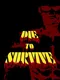 Die to Survive