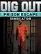 Dig Out: Prison Escape Simulator