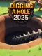 Digging a Hole 2025