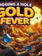 Digging a Hole: Gold Fever