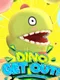 Dino Get Out!
