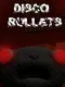 Disco Bullets