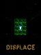 Displace