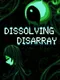 Dissolving Disarray