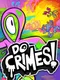 Do Crimes!