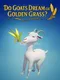 Do Goats Dream of Golden Grass?