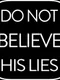 Do Not Believe His Lies