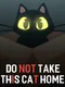 Do Not Take This Cat Home