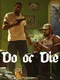 Do or Die