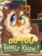 Do You Really Know?