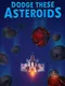 Dodge These Asteroids