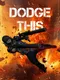 Dodge This