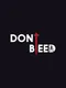 Don't Bleed