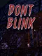 Don't Blink
