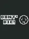 Don't Die!
