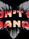Don't Go Bang!