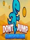 Dont Jump: Gamesforfarm