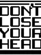 Don't Lose Your Head