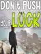 Don't Push Your Luck