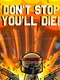 Don't Stop You'll Die