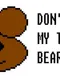 Don't Touch My Teddy Bear