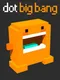 Dot Big Bang