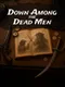 Down Among the Dead Men